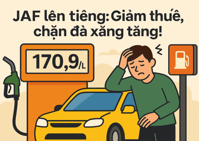 JAF lên tiếng – giá xăng tăng mạnh – người dùng ngộp vì thuế